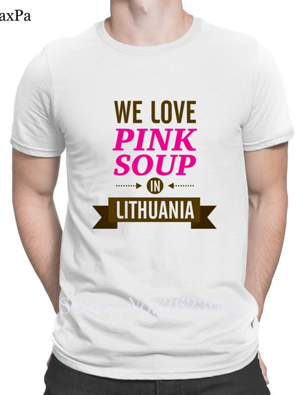 Create Classic Men Tshirt We Love Pink Soup In Lithuania Tee Shirt For Men Clothing T Shirt Man Funky T-Shirt Cotton Interesting