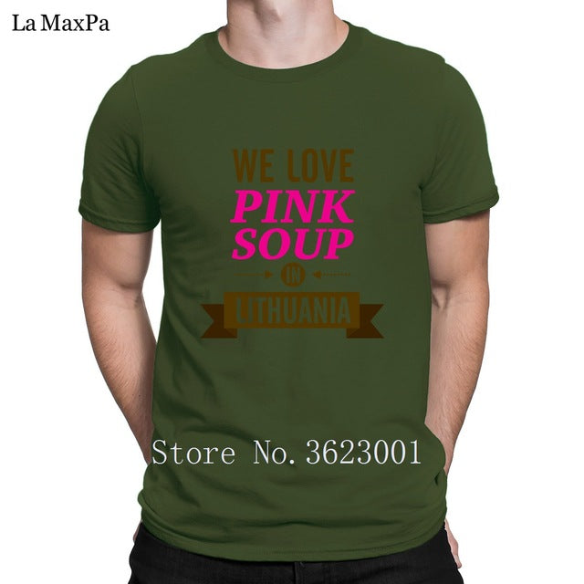 Create Classic Men Tshirt We Love Pink Soup In Lithuania Tee Shirt For Men Clothing T Shirt Man Funky T-Shirt Cotton Interesting