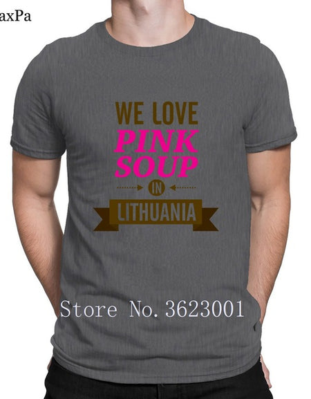Create Classic Men Tshirt We Love Pink Soup In Lithuania Tee Shirt For Men Clothing T Shirt Man Funky T-Shirt Cotton Interesting