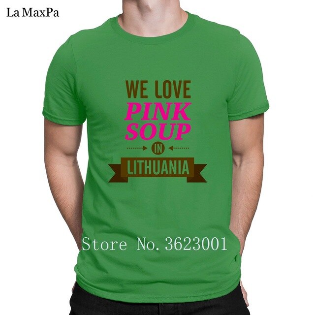 Create Classic Men Tshirt We Love Pink Soup In Lithuania Tee Shirt For Men Clothing T Shirt Man Funky T-Shirt Cotton Interesting