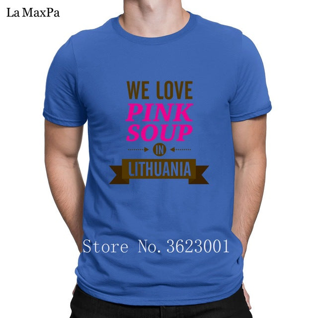 Create Classic Men Tshirt We Love Pink Soup In Lithuania Tee Shirt For Men Clothing T Shirt Man Funky T-Shirt Cotton Interesting