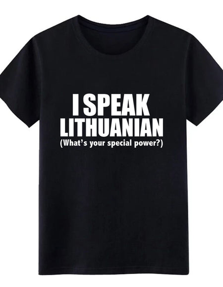 Men's I SPEAK LITHUANIAN What is your special power Lithuania t shirt personalized tee shirt S-3xl Unisex Fit Breathable shirt