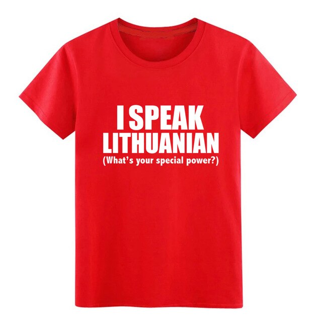 Men's I SPEAK LITHUANIAN What is your special power Lithuania t shirt personalized tee shirt S-3xl Unisex Fit Breathable shirt
