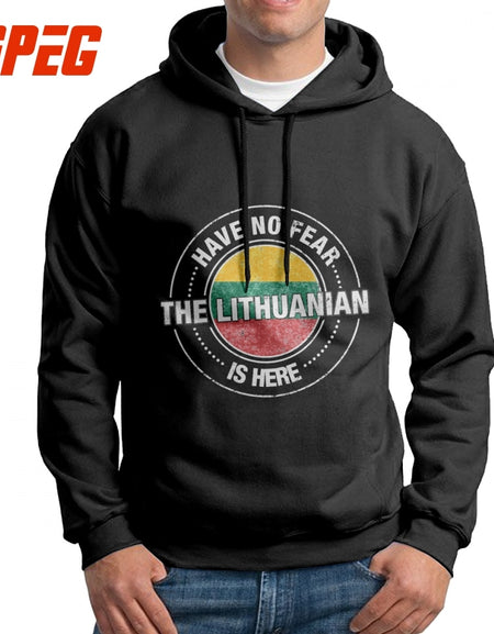 Man Have No Fear The Lithuanian Is Here Lithuania Hoodies Birthday Present Cotton Sweatshirt Funny Hoodie Shirt